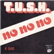 T.U.S.H. - No No No